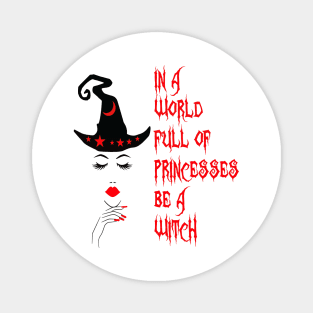 In a world full princesses be a Witch. Magnet